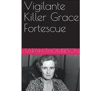 Sarah Thompson Vigilante Killer Grace Fortescue (Tascabile)