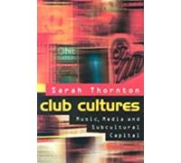 Sarah Thornton Club Cultures (Tascabile) Music / Culture