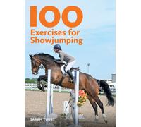 Sarah Tubbs 100 Exercises for Showjumping (Tascabile)