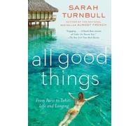 All Good Things: From Paris to Tahiti: Life and Longing – Lingua inglese