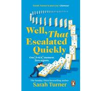 Well, That Escalated Quickly: The hilarious and relatable new novel from the Sunday Times bestselling author of Stepping Up