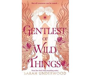 Sarah Underwood Gentlest of Wild Things (Copertina rigida)