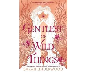 Sarah Underwood Gentlest of Wild Things (Copertina rigida)