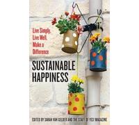 Sarah van Gelder Staf Sustainable Happiness: Live Simply, Live Well, (Tascabile)
