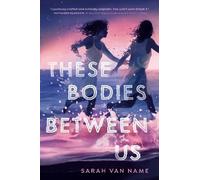 Sarah Van Name These Bodies Between Us (Copertina rigida)