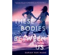 Sarah Van Name These Bodies Between Us (Tascabile)