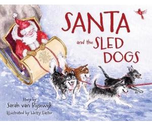 Sarah Van Rijsewijk Santa and the Sled Dogs (Copertina rigida)