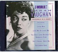 sarah vaughan - The World Of Sarah Vaughan -Trouble Is A Man