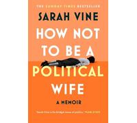 Sarah Vine How Not to Be a Political Wife (Copertina rigida)