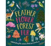 Sarah Walden Caroline Rowlands Feather, Flower, Forest, Fur (Copertina rigida)