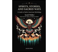 Sarah Walker Spirits, Stories, and Sacred Ways (Tascabile)