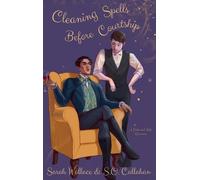Sarah Wallace S O Callahan Cleaning Spells Before Courtship (Copertina rigida)