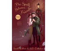 Sarah Wallace S O Callahan Fire Spells Between Friends (Tascabile)