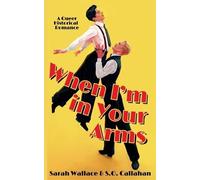 Sarah Wallace S O Callahan When I'm in Your Arms (Tascabile)