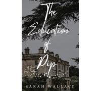 Sarah Wallace The Education of Pip (Copertina rigida)