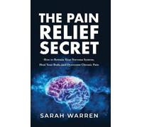 Sarah Warren The Pain Relief Secret (Copertina rigida)