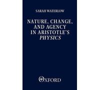 Sarah Waterlow Nature, Change, and Agency in Aristotle's Physics (Tascabile)
