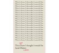 Sarah Watters This Is Not How I Thought It Would Be (Tascabile)