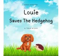 Sarah Weavers Louie Saves The Hedgehog (Copertina rigida)