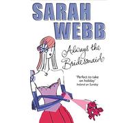 Sarah Webb Always the Bridesmaid (Tascabile)