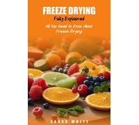 Sarah White Freeze Drying Fully Explained (Tascabile)
