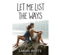 Sarah White Let Me List the Ways (Tascabile)