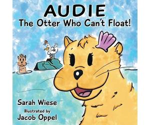 Sarah Wiese Audie the Otter Who Can't Float (Tascabile)
