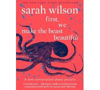Sarah Wilson First, We Make the Beast Beautiful (Tascabile)