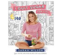 Sarah Wilson I Quit Sugar for Life (Tascabile)