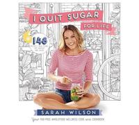 Sarah Wilson I Quit Sugar for Life (Tascabile)