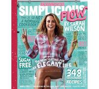 Sarah Wilson I Quit Sugar: Simplicious Flow (Tascabile)