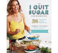 Sarah Wilson The I Quit Sugar Cookbook (Tascabile)