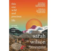 Sarah Wilson This One Wild and Precious Life (Tascabile)