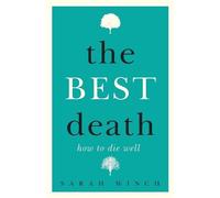 Sarah Winch The Best Death: How to Die Well (Tascabile)