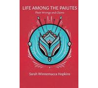 Sarah Winnemucca Hopkins Life Among the Paiutes (Tascabile)
