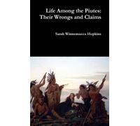 Sarah Winnemucca Hopkins Life Among the Piutes (Copertina rigida)