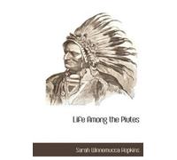 Sarah Winnemucca Hopkins Life Among the Piutes (Copertina rigida)