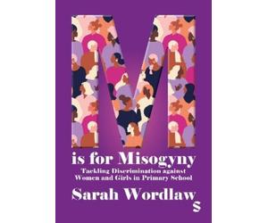 Sarah Wordlaw M is for Misogyny: Tackling Discrimination against Wom (Tascabile)