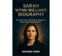 Sarah Wynn-Williams Biography: The Untold Story of Sarah Wynn-Williams on Power, Ethics, and Leadership