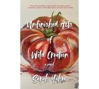 Sarah Yahm Unfinished Acts of Wild Creation (Copertina rigida)