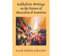 Sarah Yehudit Sc Kabbalistic Writings on the Nature of Masculine & F (Tascabile)