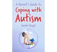 Sarah Ziegel A Parent's Guide to Coping with Autism (Tascabile)