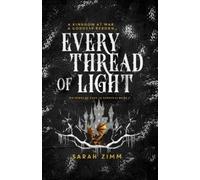 Sarah Zimm Every Thread of Light (Tascabile) Whispers of Dust & Darkness