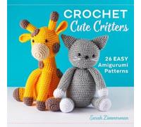 Sarah Zimmerman Crochet Cute Critters (Tascabile)