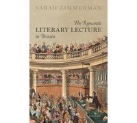 Sarah Zimmerman The Romantic Literary Lecture in Britain (Copertina rigida)