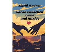 Sarah zwischen Liebe und Intrige: Sarah Teil 2