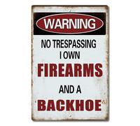 Saraheve Segnale di avvertimento No Trespassing I Own Firearms and A Backhoe Road Sign Business Sign 20,3 x 30,5 cm alluminio metallo latta segno