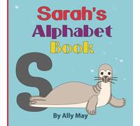 Sarah's Alphabet Book: A Personalized Animal Alphabet and Numbers For Beginner Readers