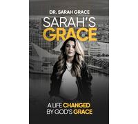 Sarah's Grace: A Life Changed By God's Grace