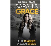 Sarah's Grace: A Life Changed By God's Grace